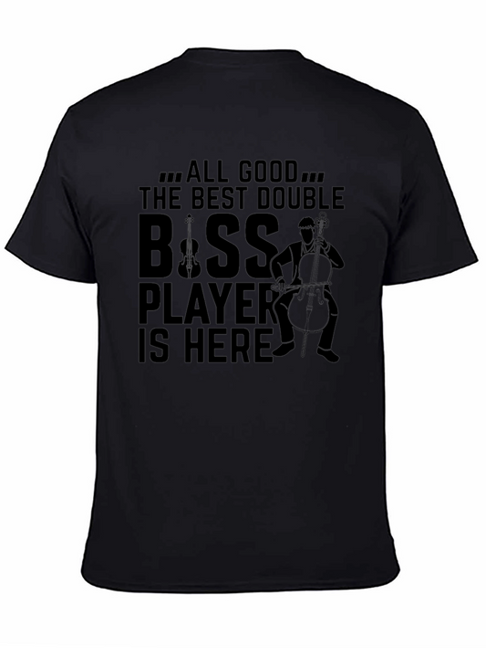 Double Bass Player T-Shirt - All Good Best Double Bass Player is Here