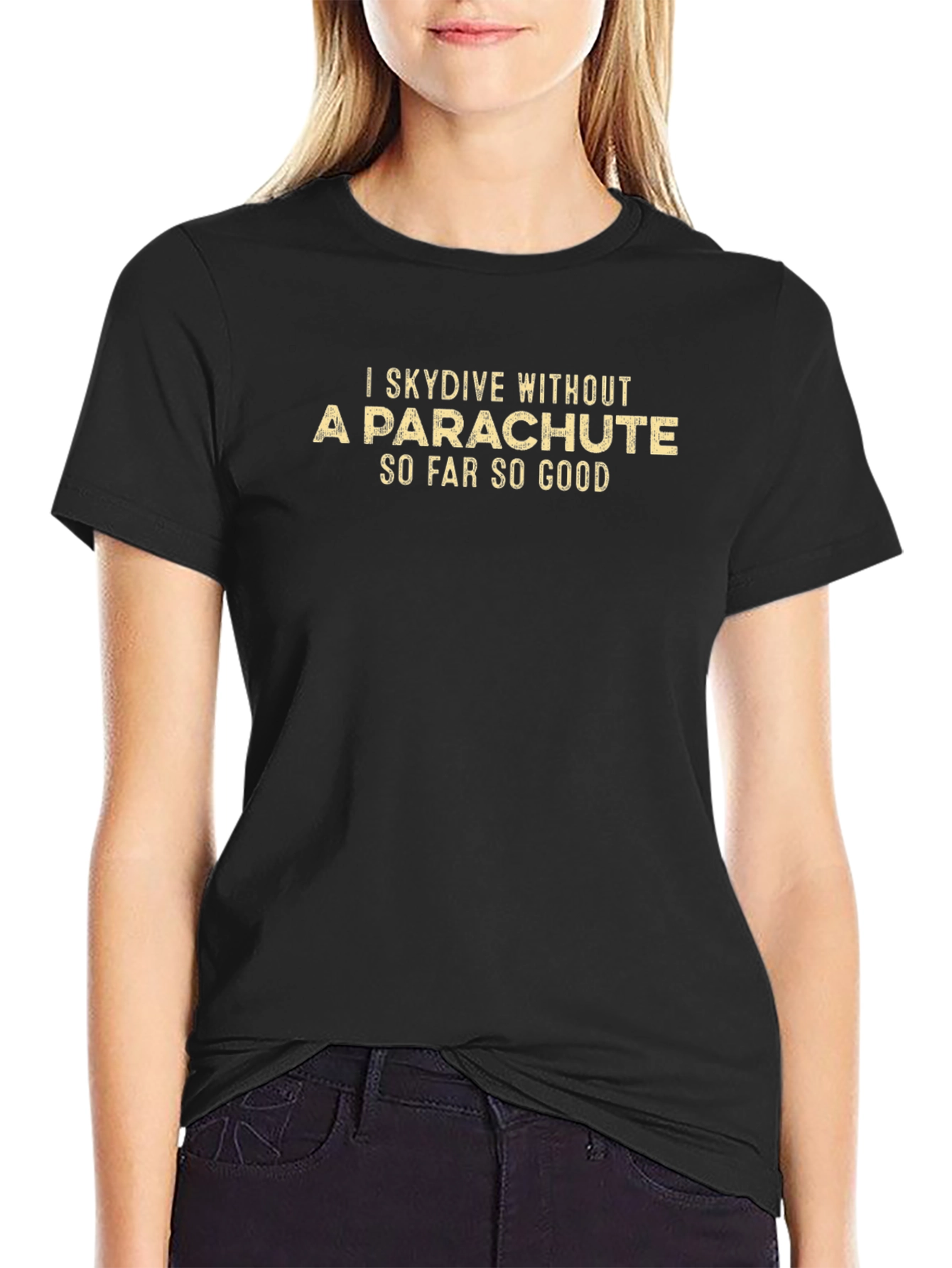 I Skydive Without a Parachute Mens T-Shirt