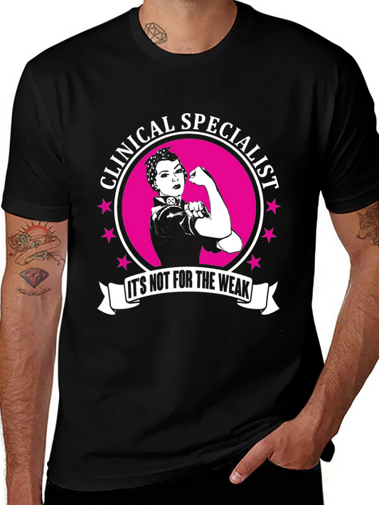 Clinical Specialist T-Shirt - Not for the Weak Design