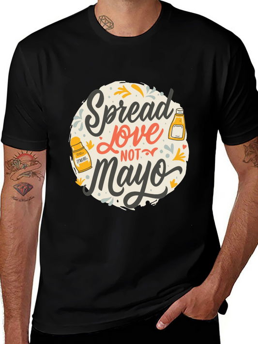 Spread Love Not Mayo Graphic T-Shirt