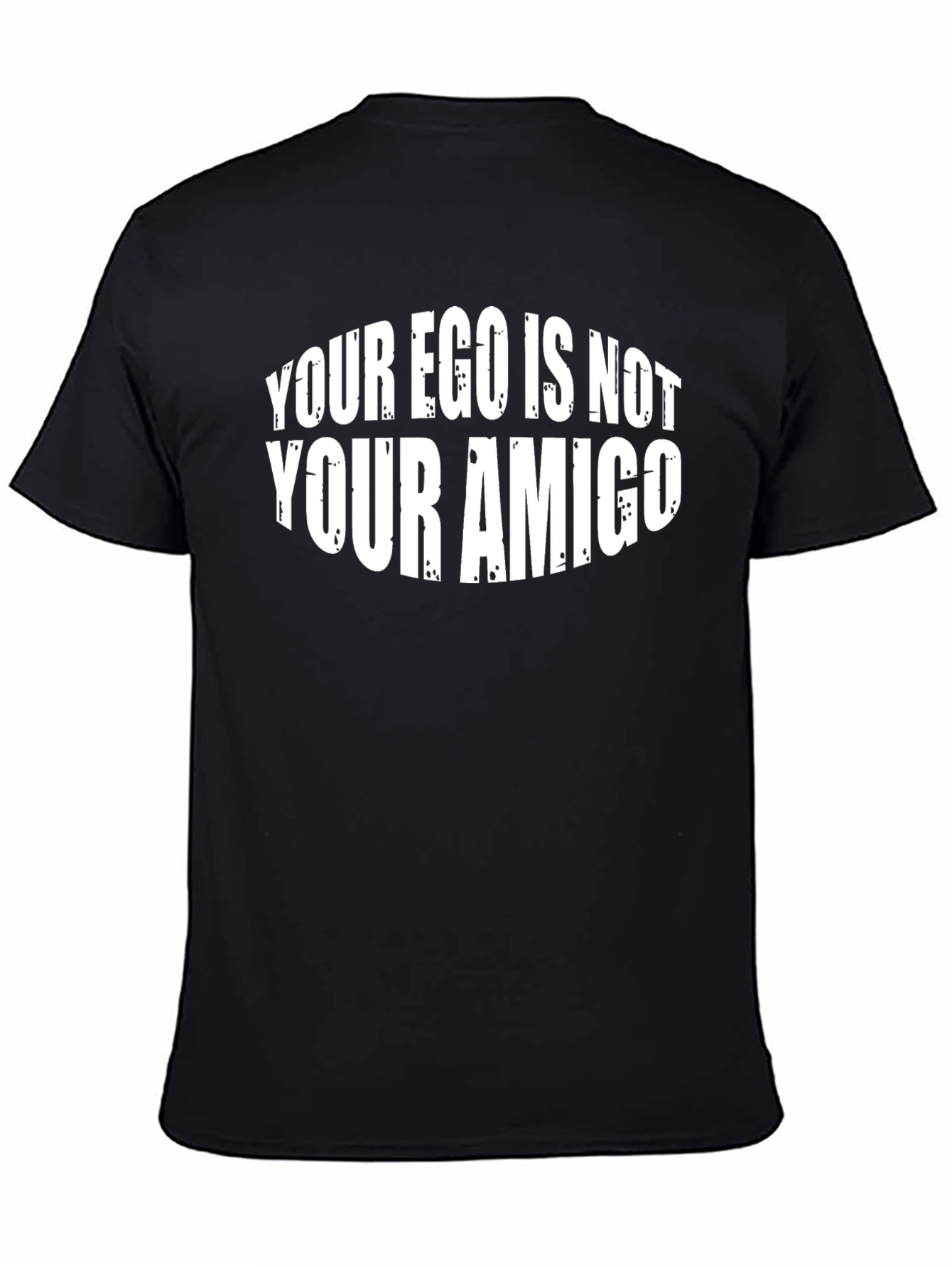 Your Ego Is Not Your Amigo T-Shirt