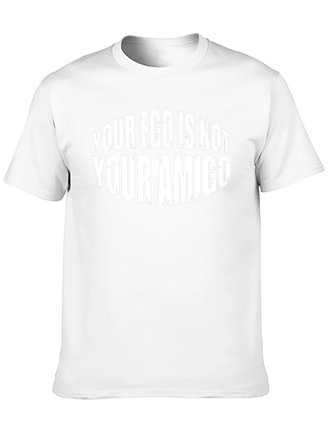 Your Ego Is Not Your Amigo T-Shirt