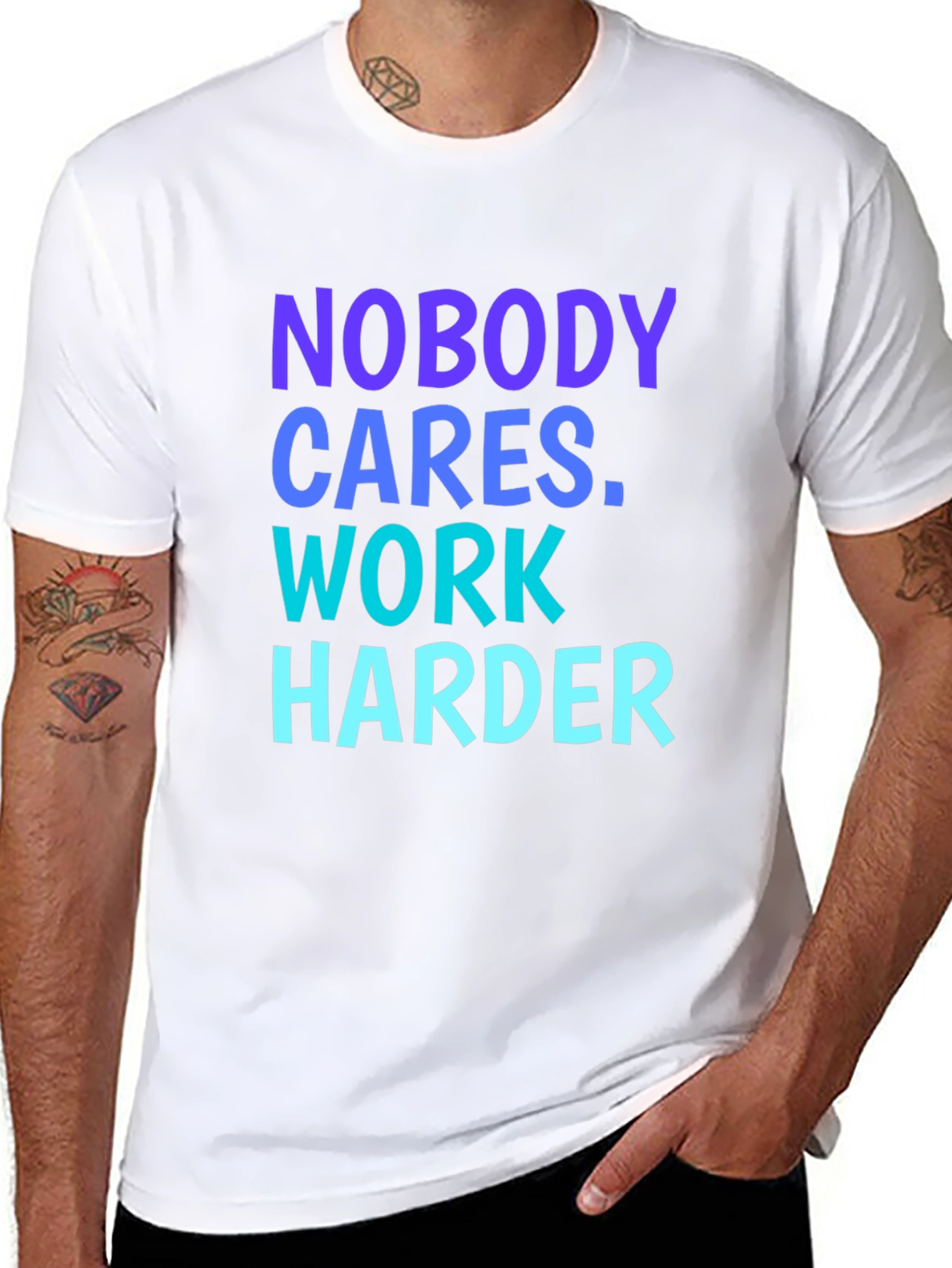 Motivational Nobody Cares. Work Harder Graphic Tee