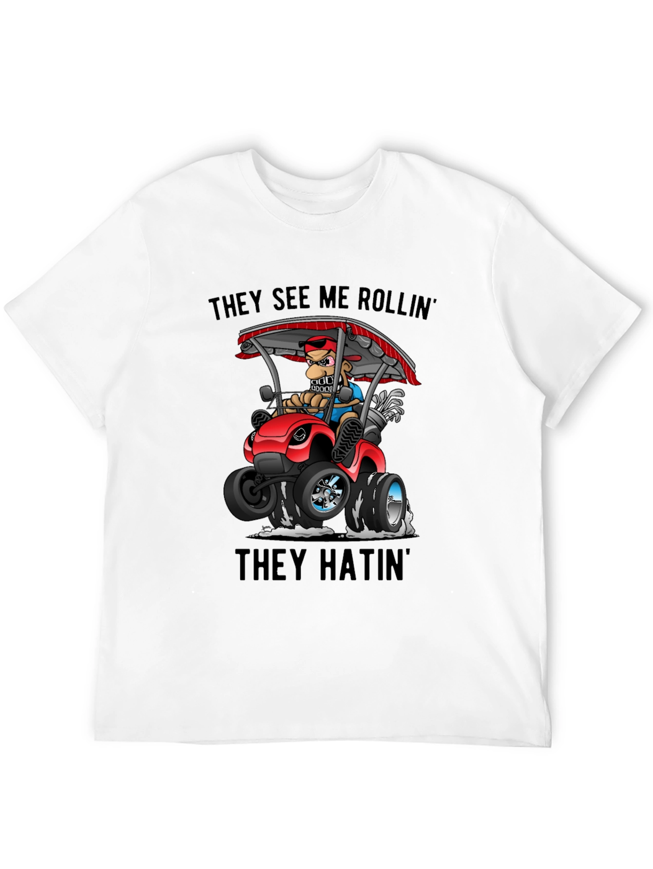 They See Me Rollin T-Shirt