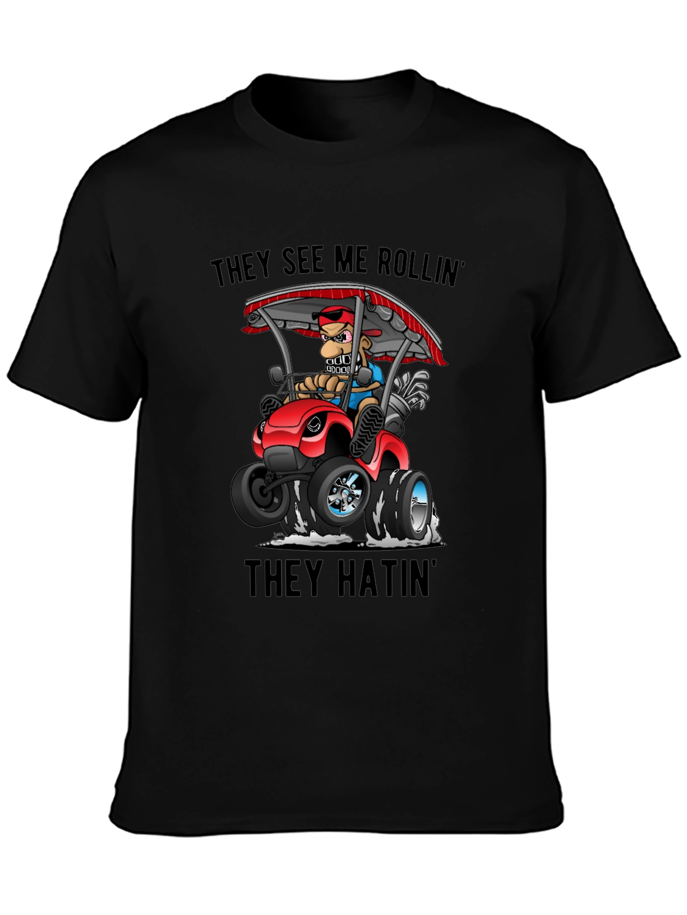 They See Me Rollin T-Shirt