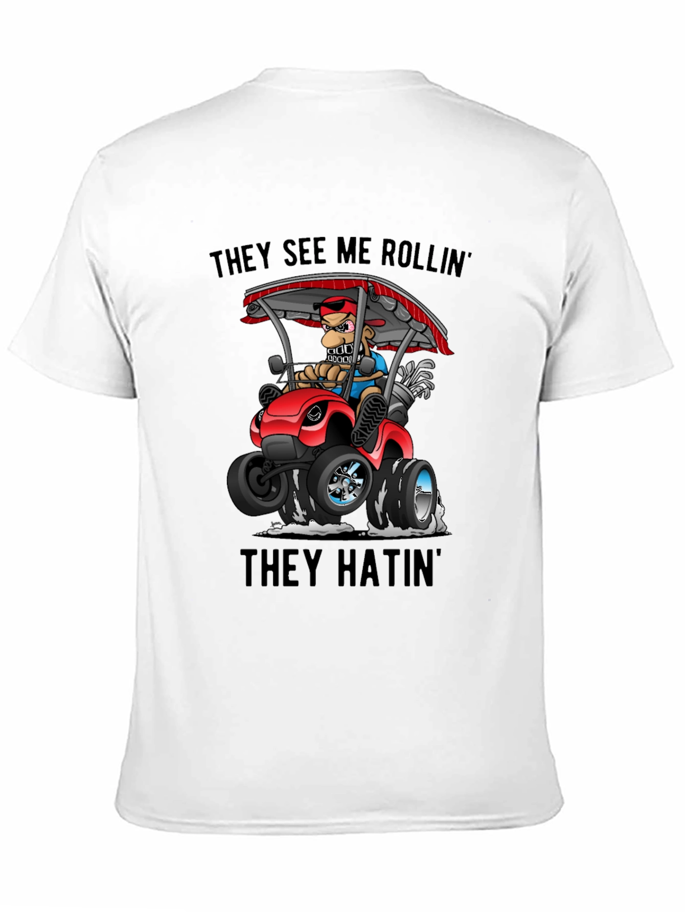 They See Me Rollin T-Shirt