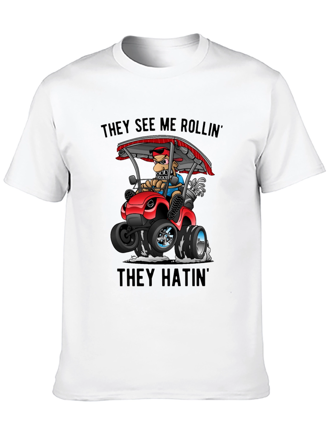 They See Me Rollin T-Shirt