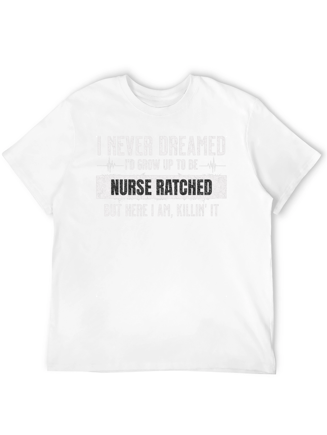 Nurse Ratched T-Shirt - Killing It RN Life