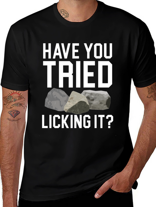 Have You Tried Licking It T-Shirt - Funny Rock Humor Tee