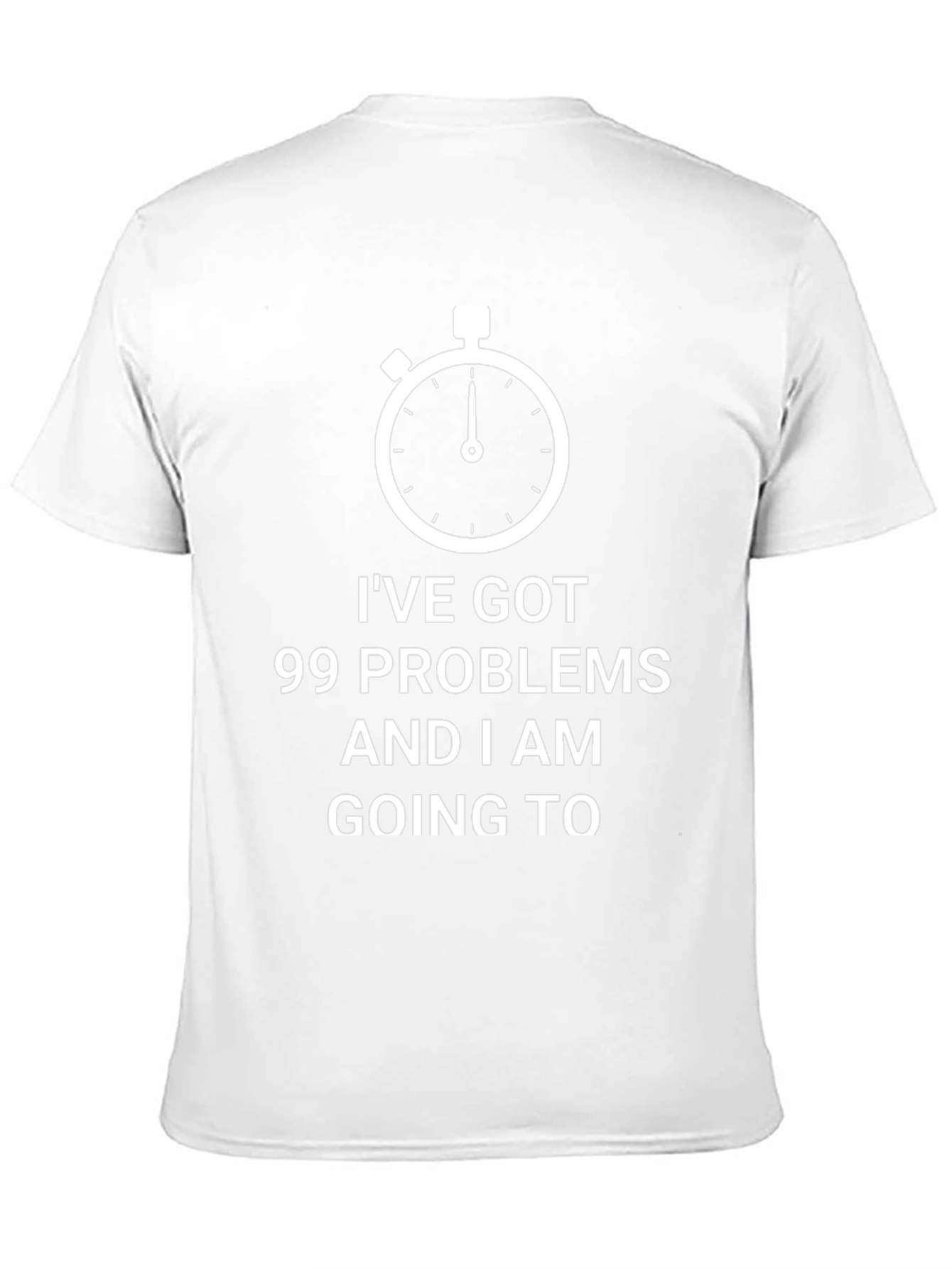 99 Problems Funny T-Shirt