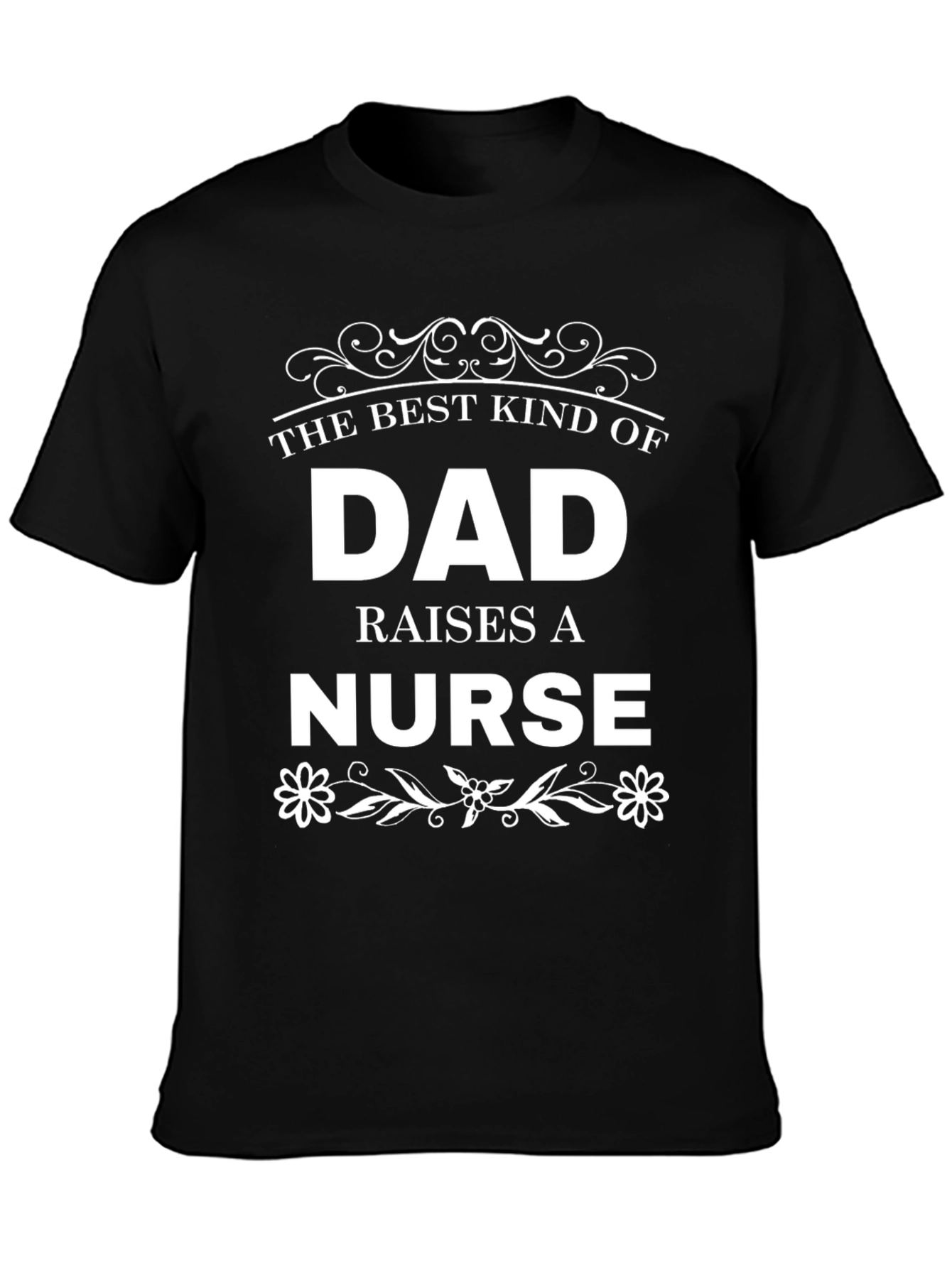 Best Dad Raises a Nurse Graphic Tee