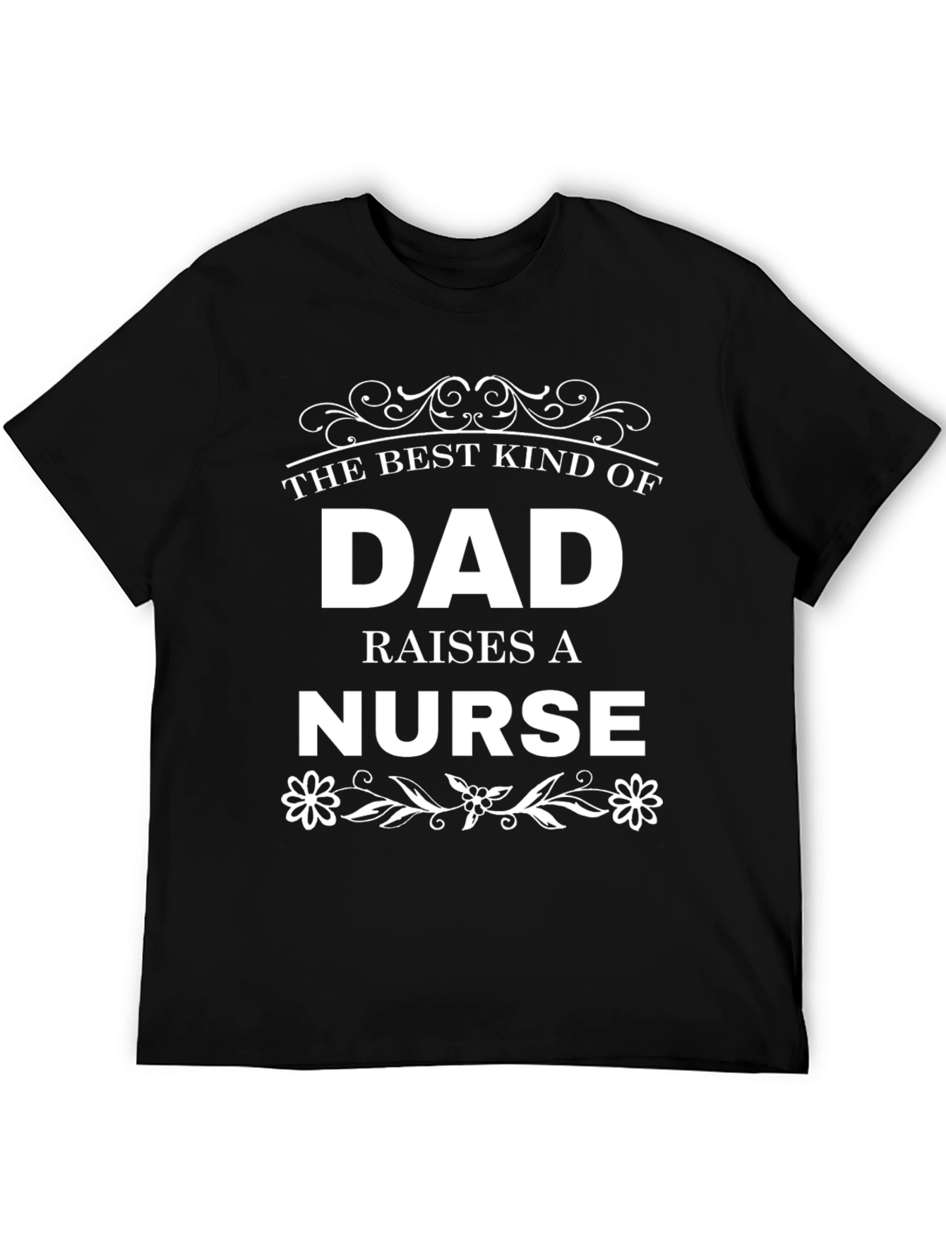 Best Dad Raises a Nurse Graphic Tee