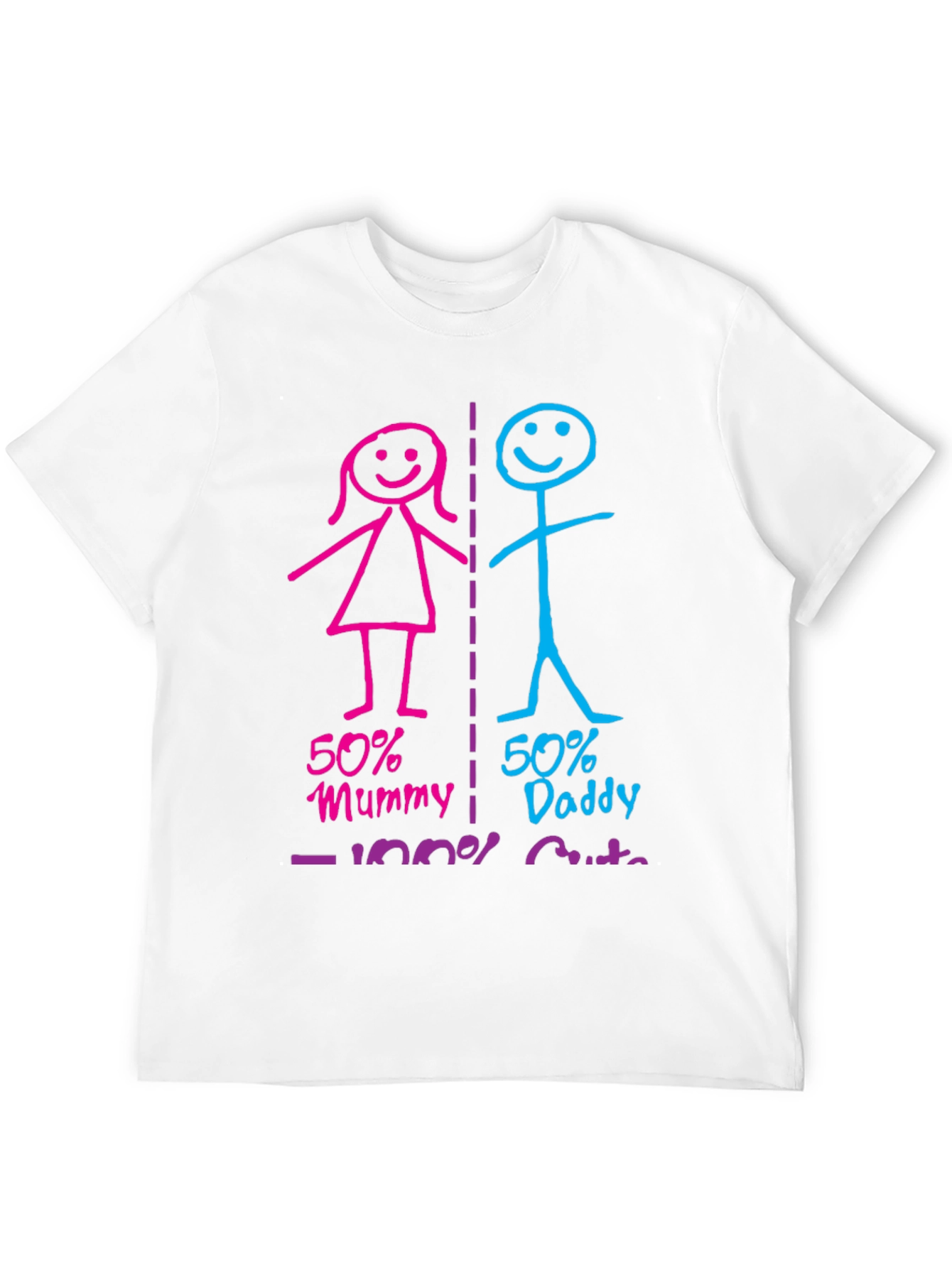 50% Mummy 50% Daddy 100% Cute Graphic T-Shirt