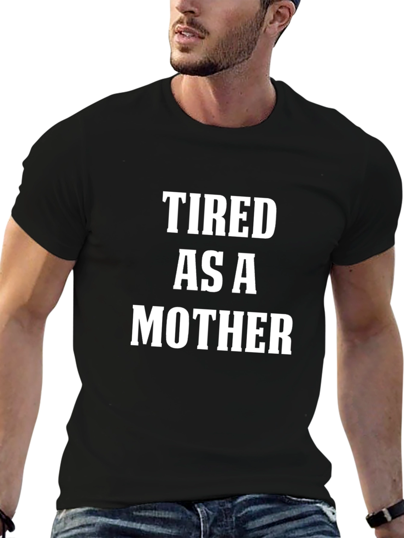 Tired As A Mother T-Shirt - Funny Slogan Tee