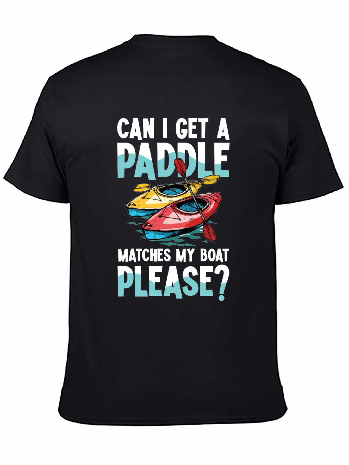 Funny Kayak T-Shirt: Can I Get a Paddle?