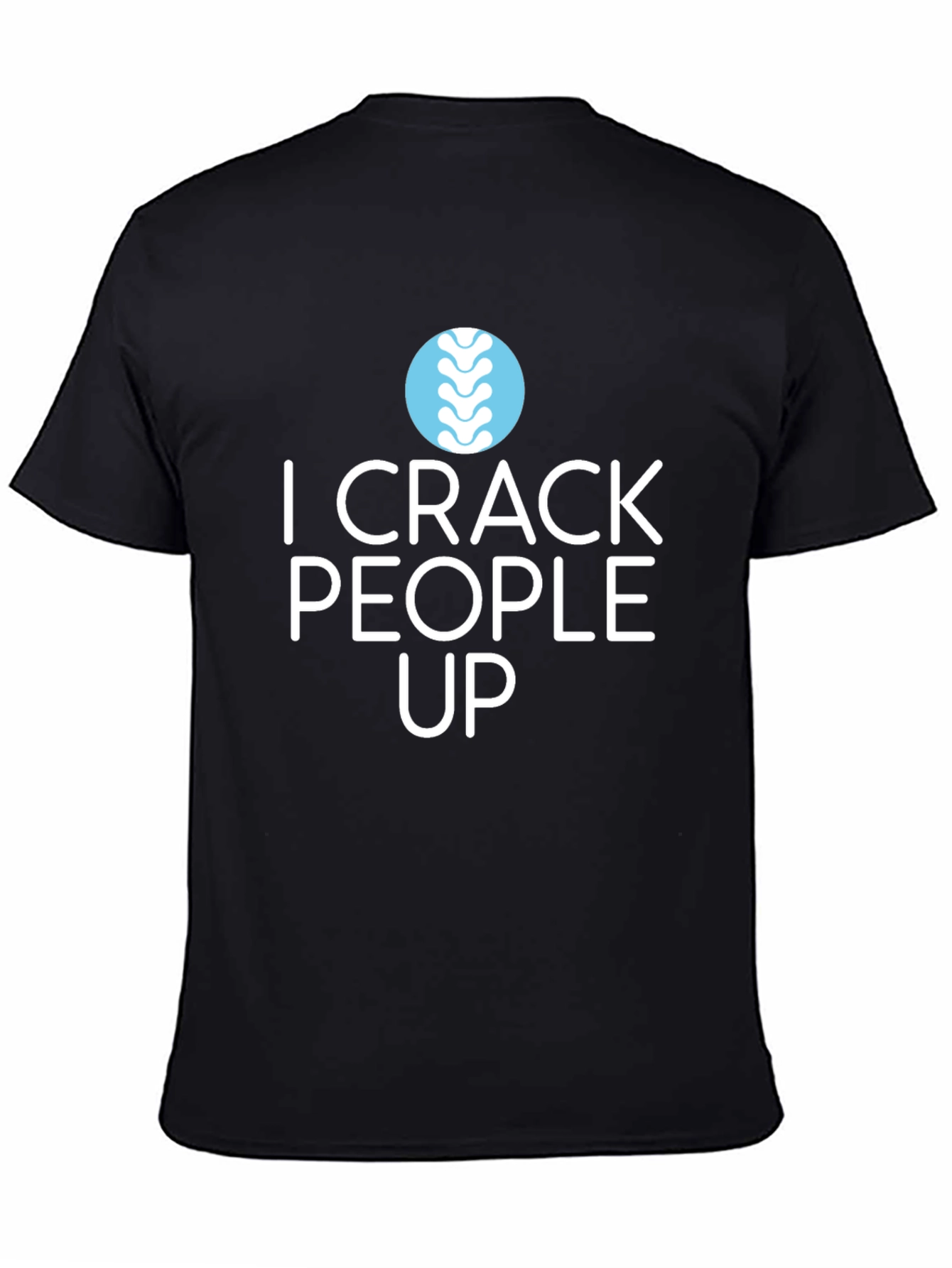 I Crack People Up T-Shirt - Chiropractic Humor