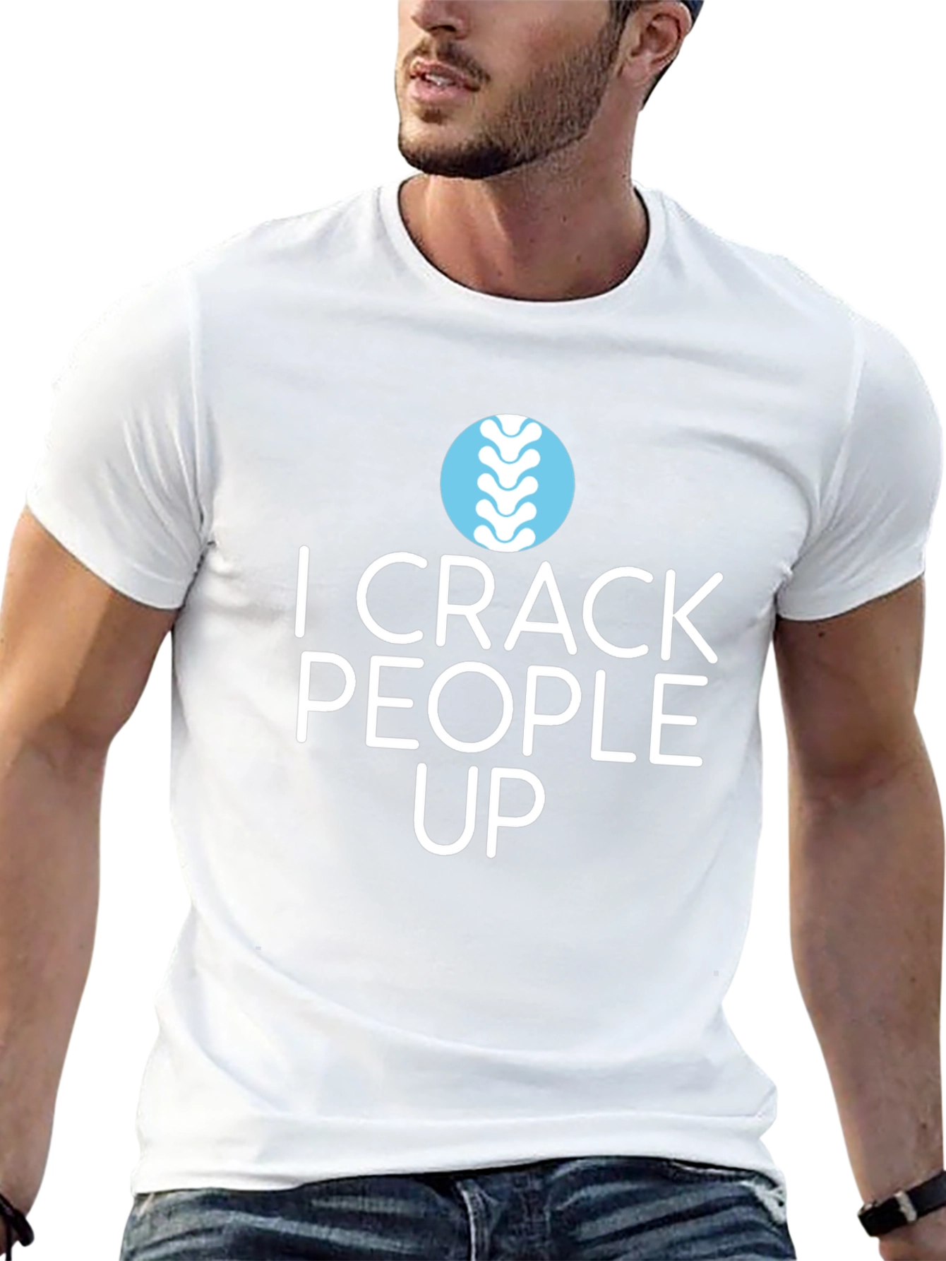 I Crack People Up T-Shirt - Chiropractic Humor