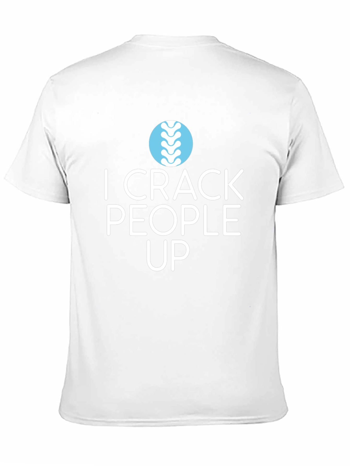 I Crack People Up T-Shirt - Chiropractic Humor