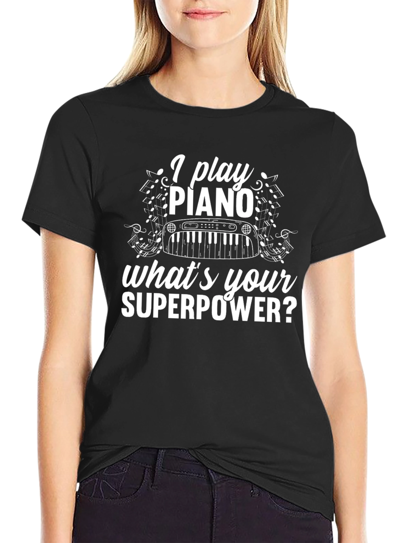 I Play Piano Whats Your Superpower? Black T-Shirt