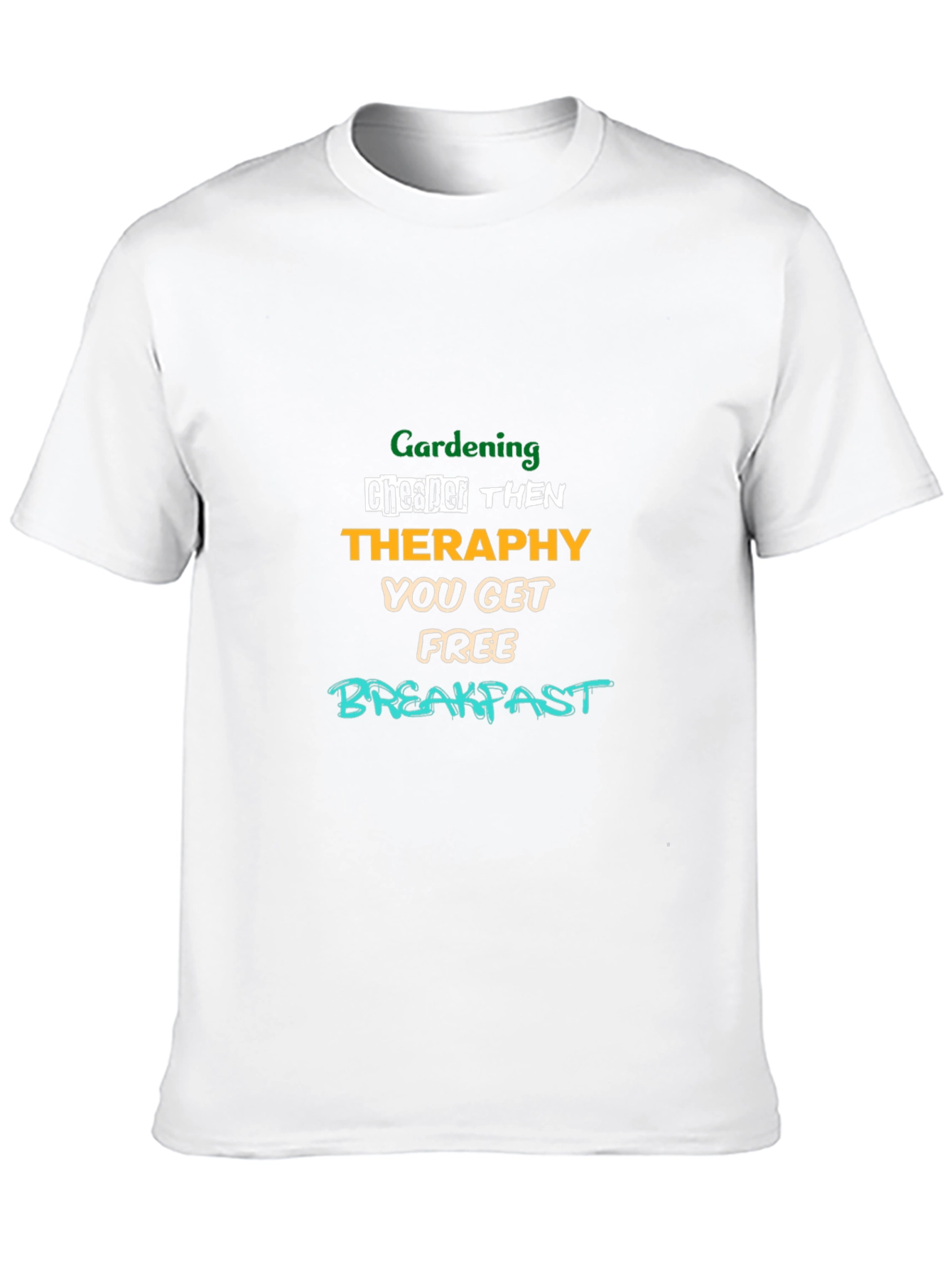 Gardening Therapy T-Shirt: Free Breakfast!