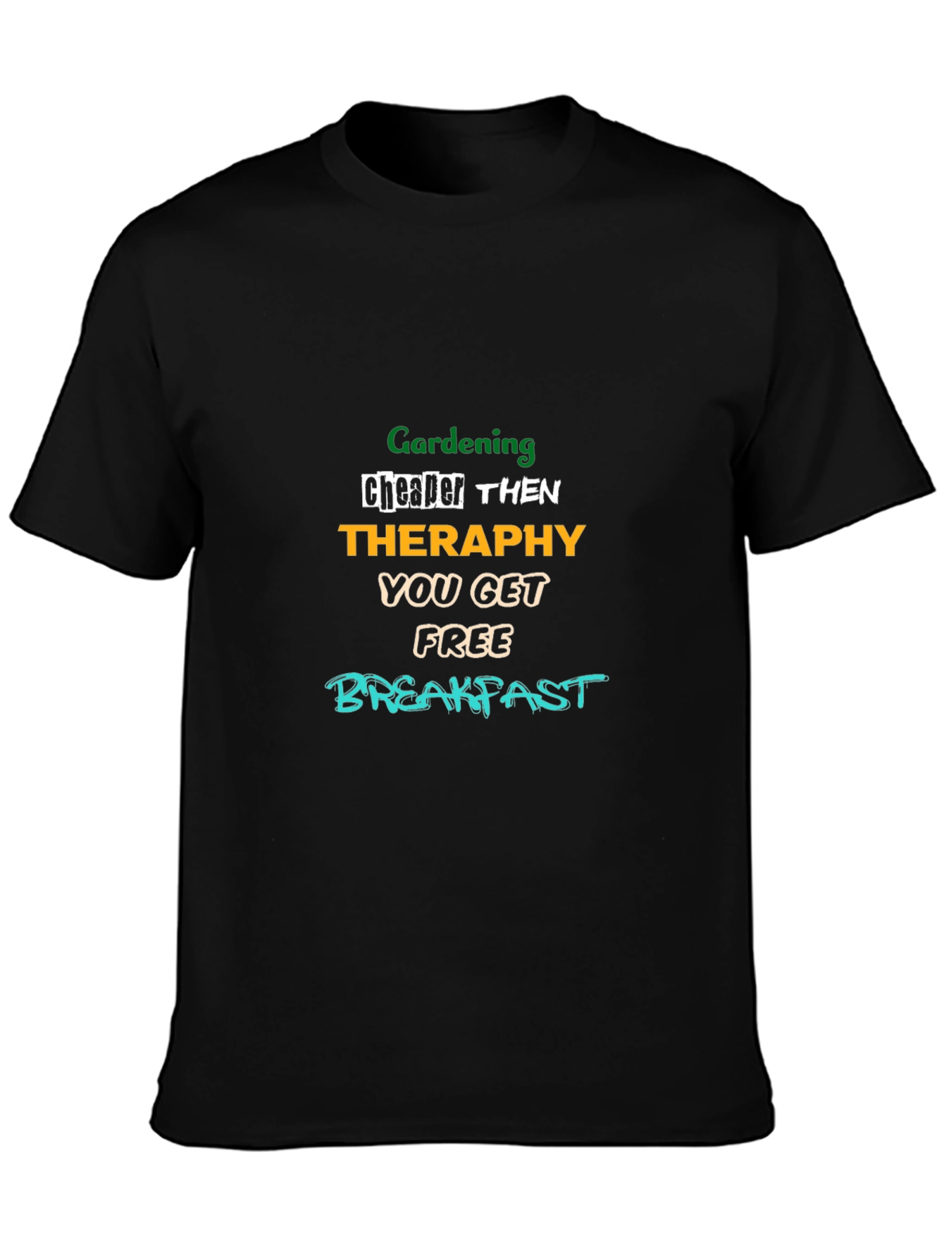 Gardening Therapy T-Shirt: Free Breakfast!