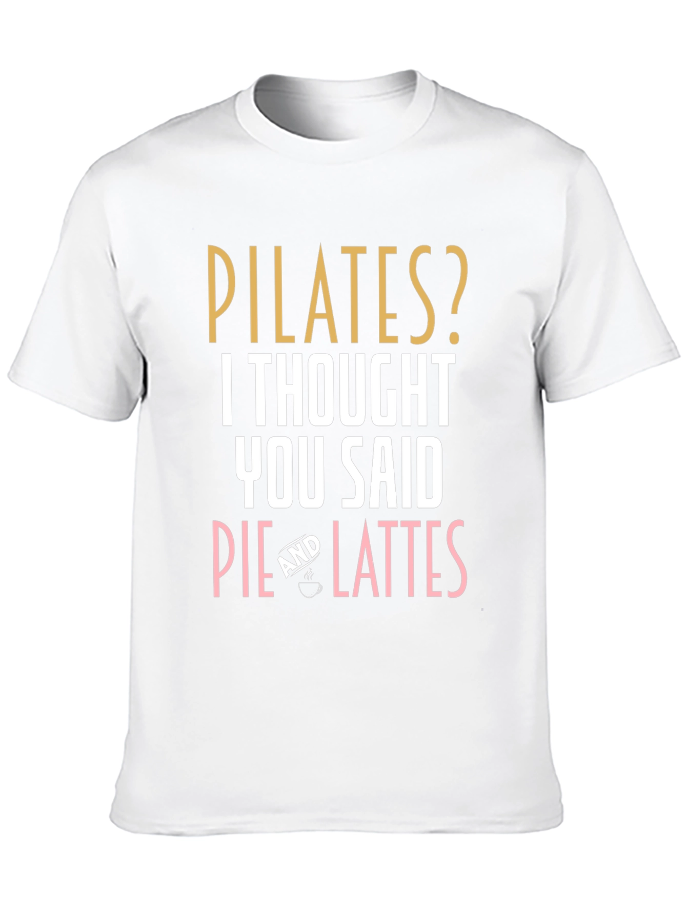 Pilates? Pie & Lattes T-Shirt Funny Workout Tee