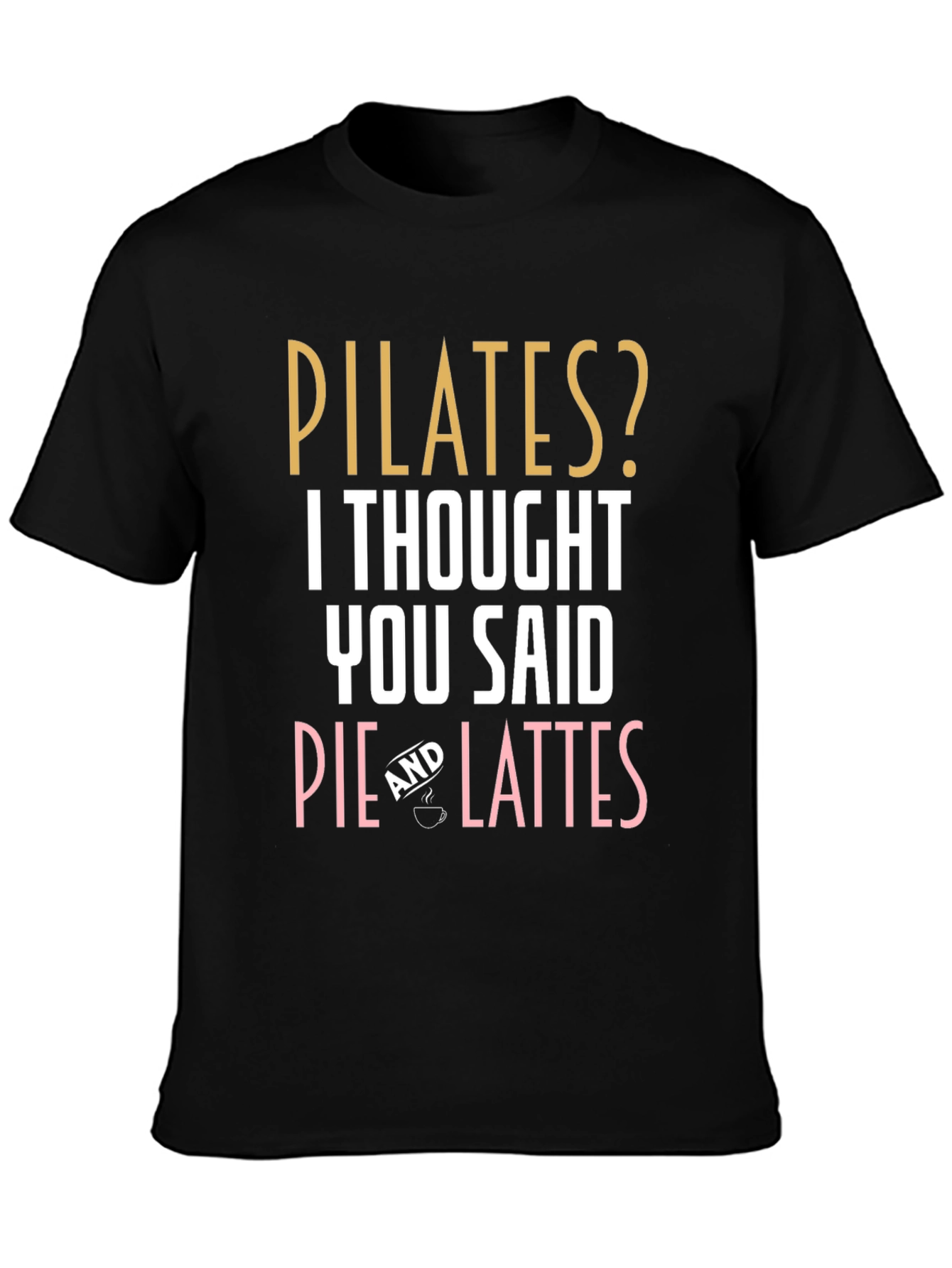 Pilates? Pie & Lattes T-Shirt Funny Workout Tee