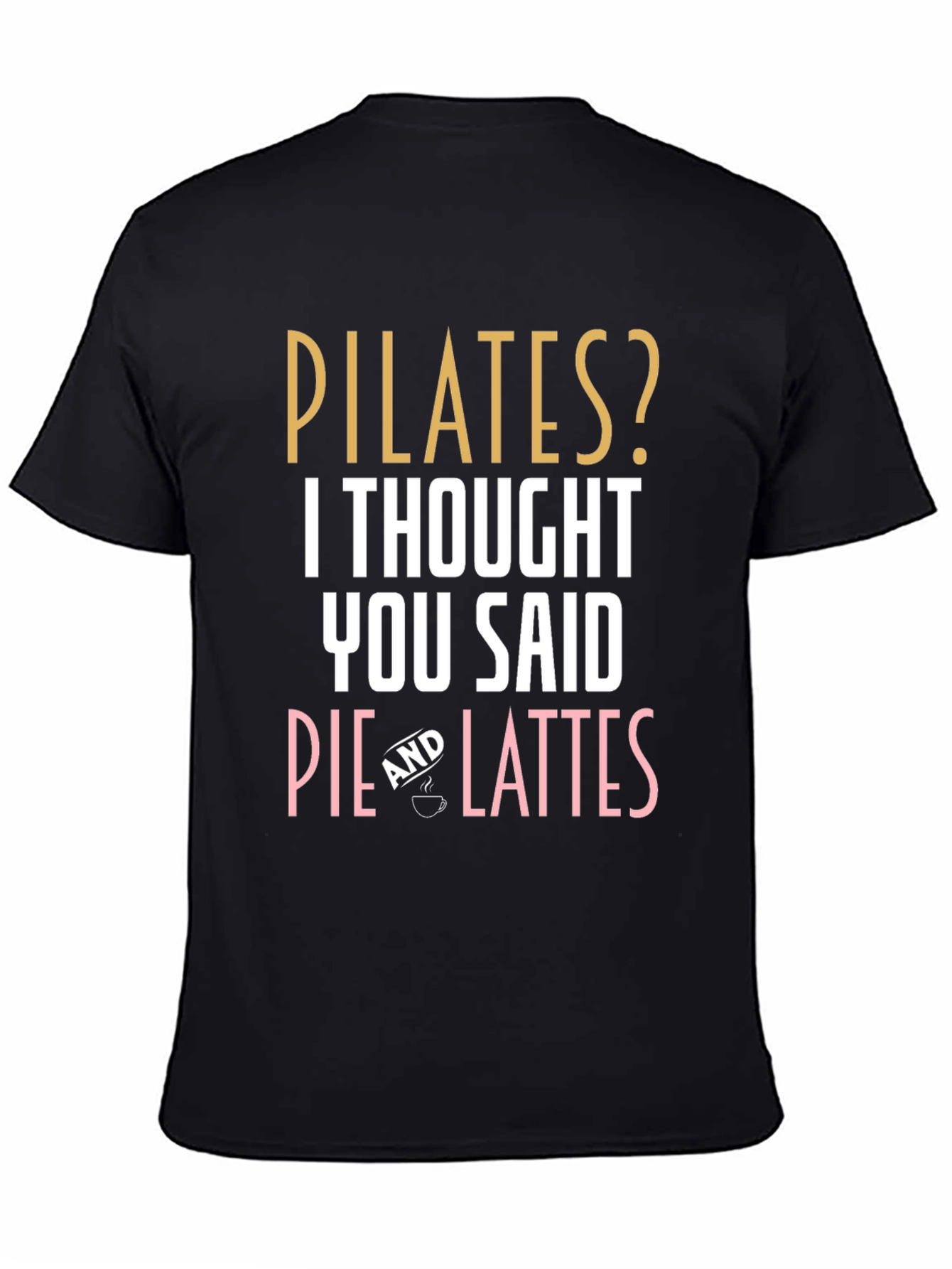 Pilates? Pie & Lattes T-Shirt Funny Workout Tee
