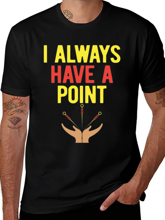 Acupuncture T-Shirt - I Always Have A Point