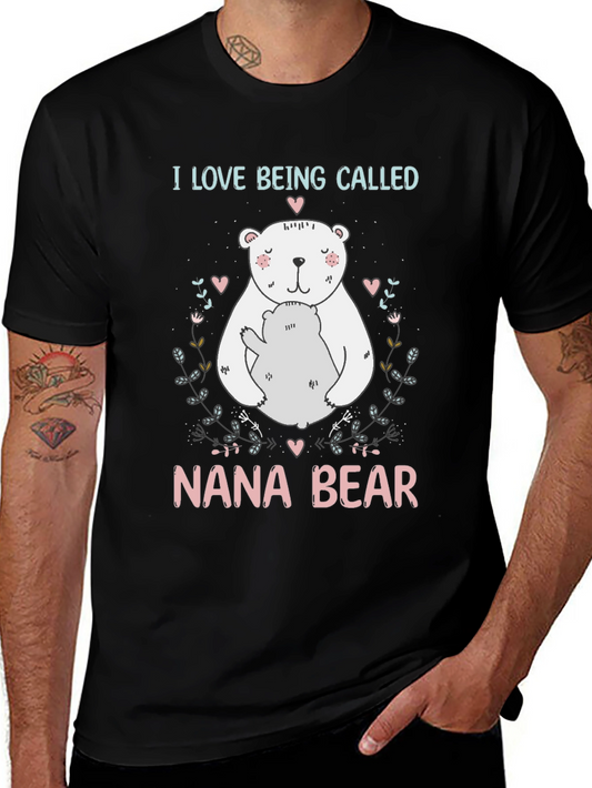 Nana Bear T-Shirt: I Love Being Called Nana Bear