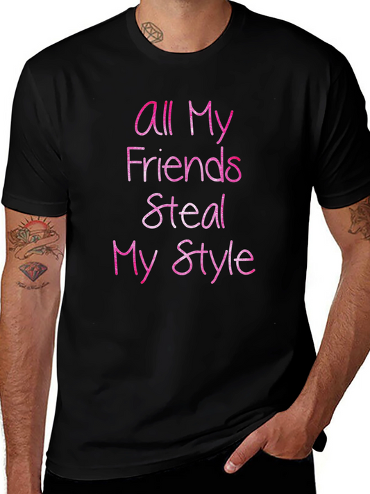 All My Friends Steal My Style Graphic Tee