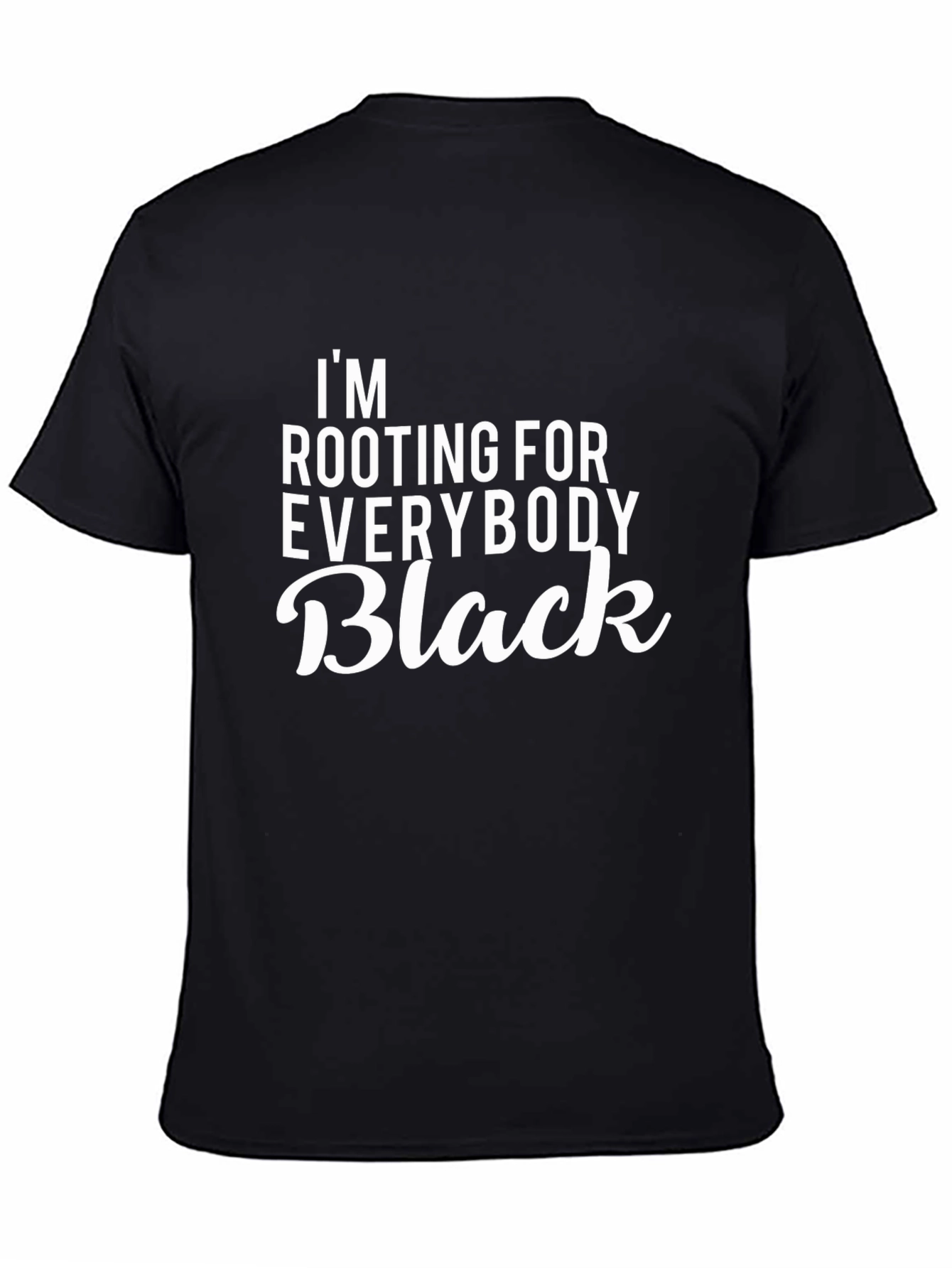 Im Rooting For Everybody Black T-Shirt