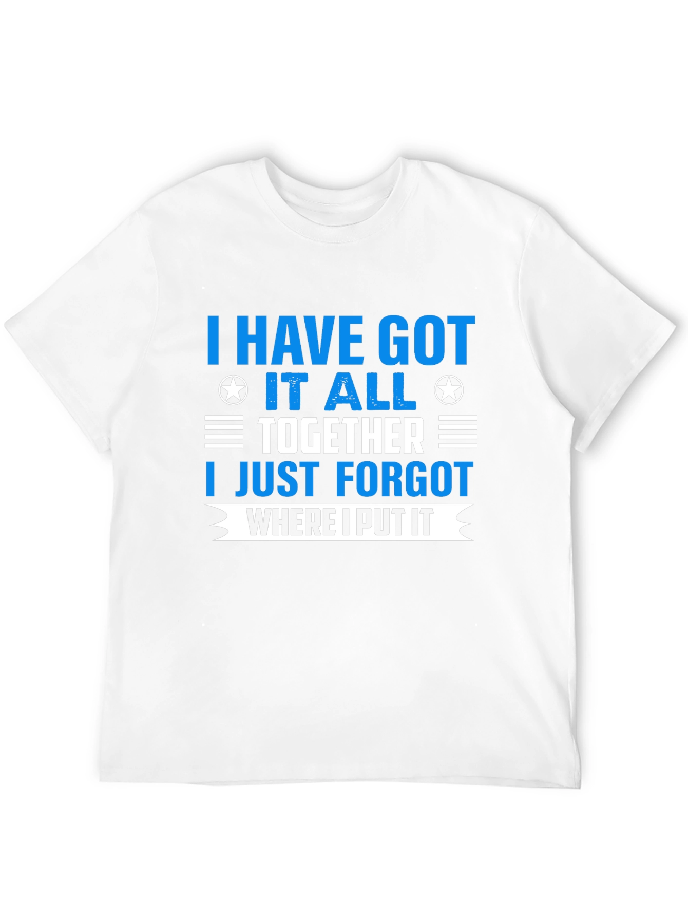I Have Got It All Together T-Shirt
