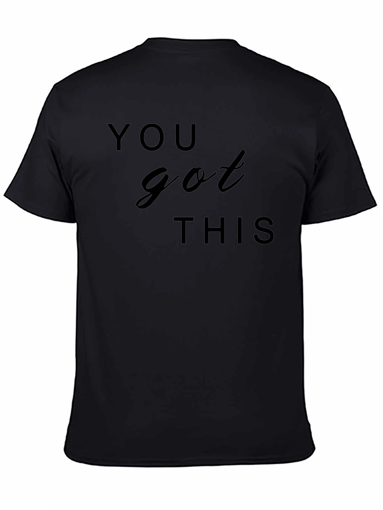 You Got This Black T-Shirt