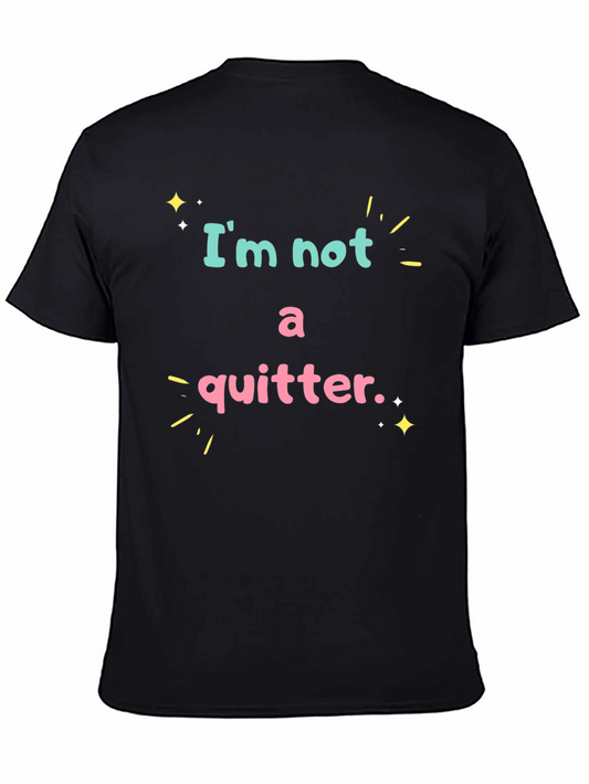 Im Not A Quitter Black Graphic T-Shirt