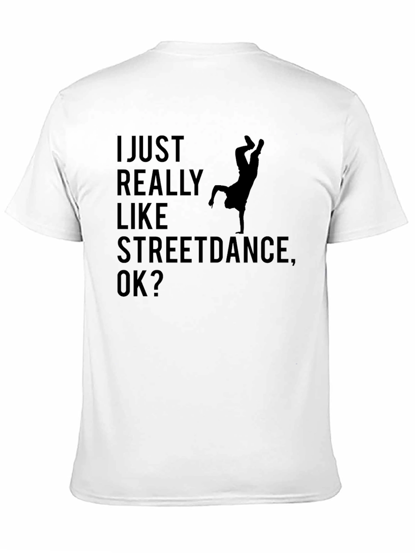 Streetdance Graphic Tee - I Just Really Like Design