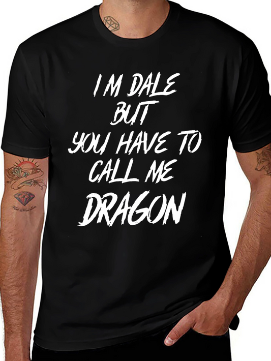 Im Dale But Call Me Dragon T-Shirt - Novelty Graphic Tee