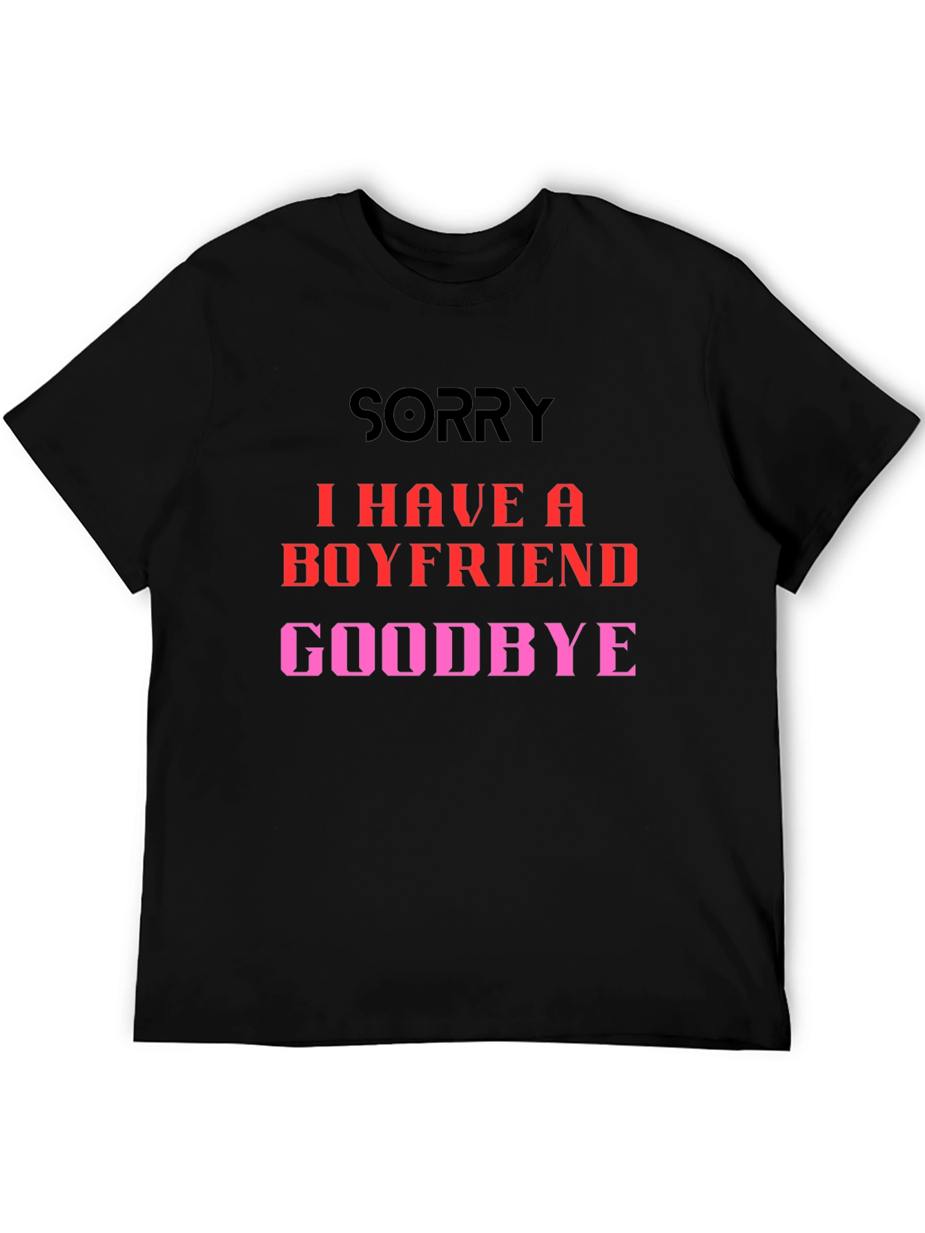 Boyfriend Alert T-Shirt - Sorry Goodbye Slogan