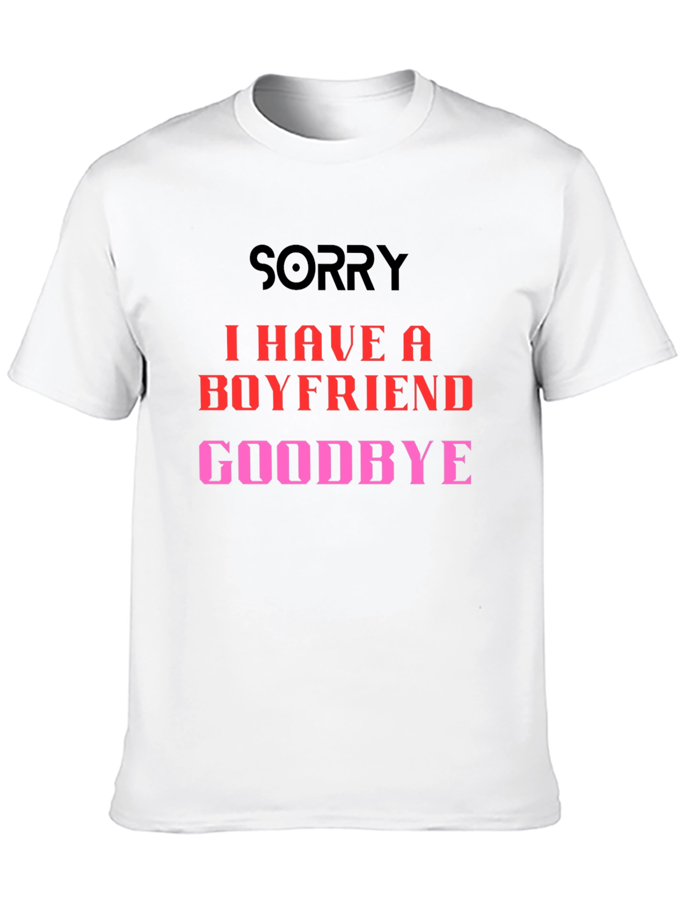 Boyfriend Alert T-Shirt - Sorry Goodbye Slogan