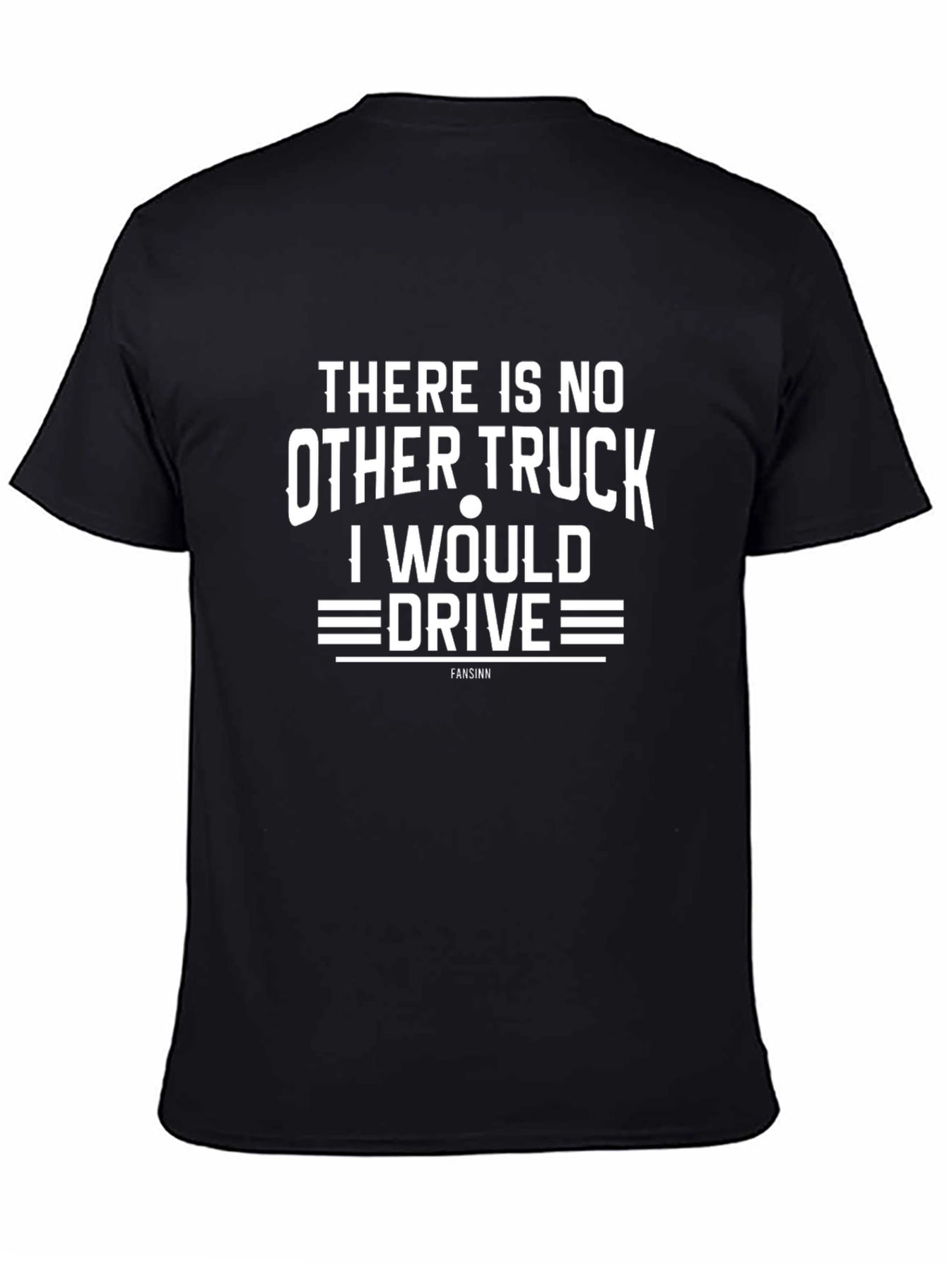 Truck Driver T-Shirt - There Is No Other Truck