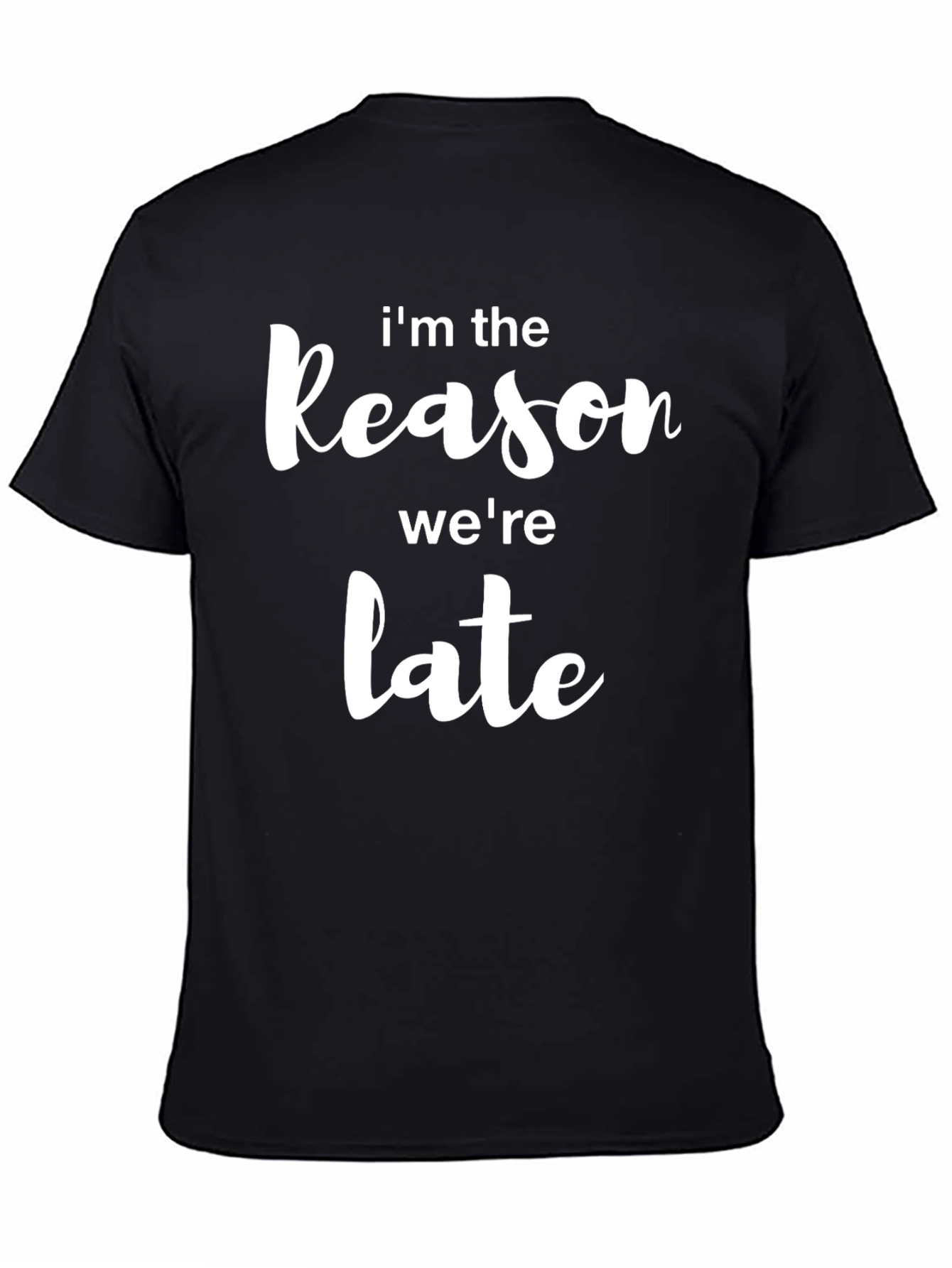 Im The Reason Were Late Mens Black T-Shirt