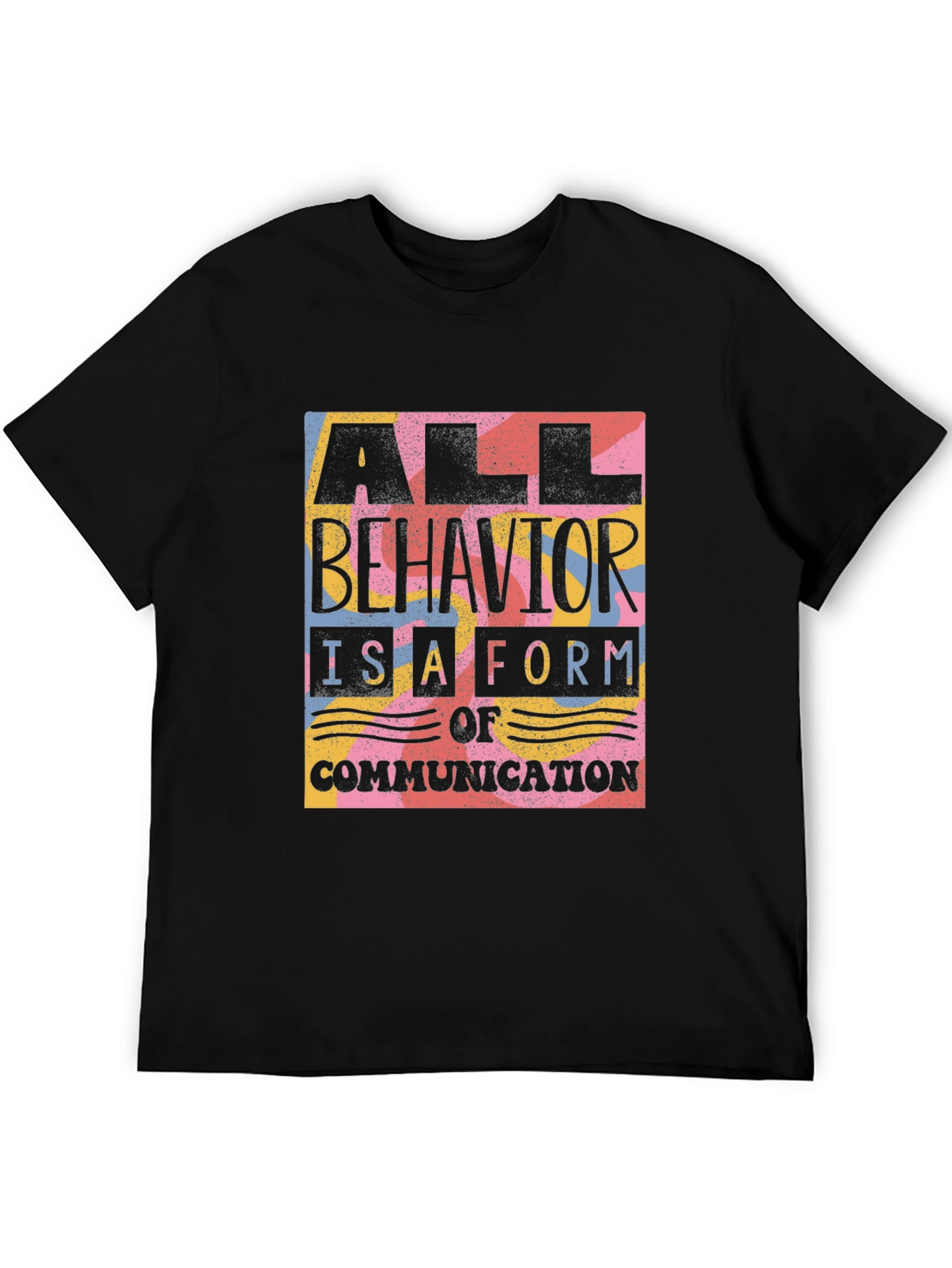 All Behavior is Communication Graphic Tee