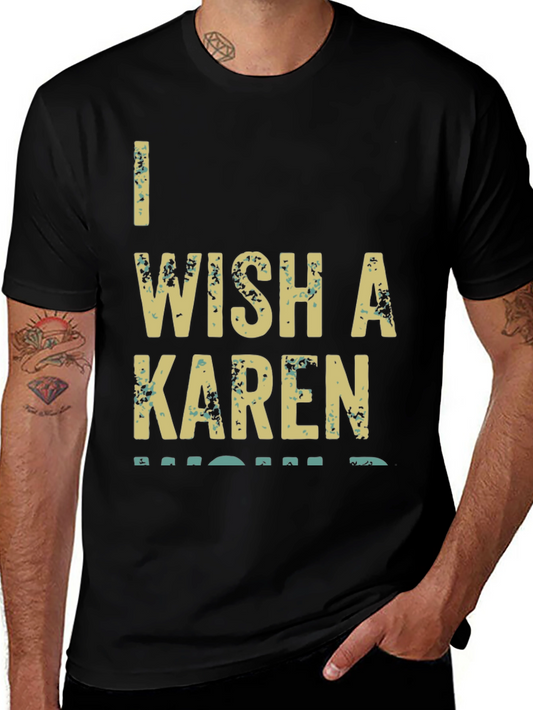 I Wish A Karen Would Graphic T-Shirt