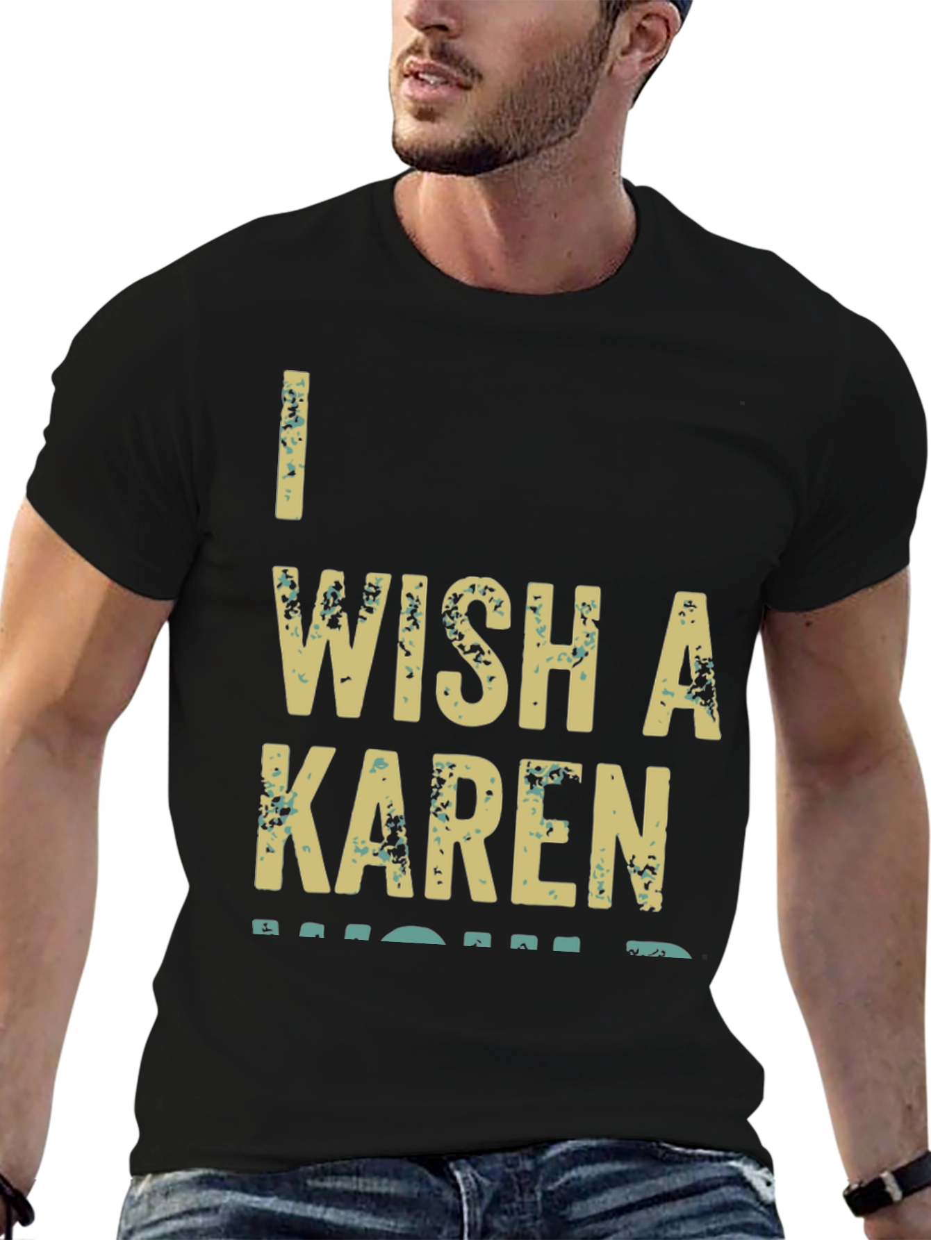 I Wish A Karen Would Graphic T-Shirt