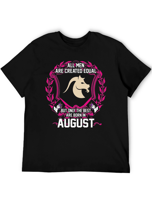 August Birthday T-Shirt: All Men Are Created Equal