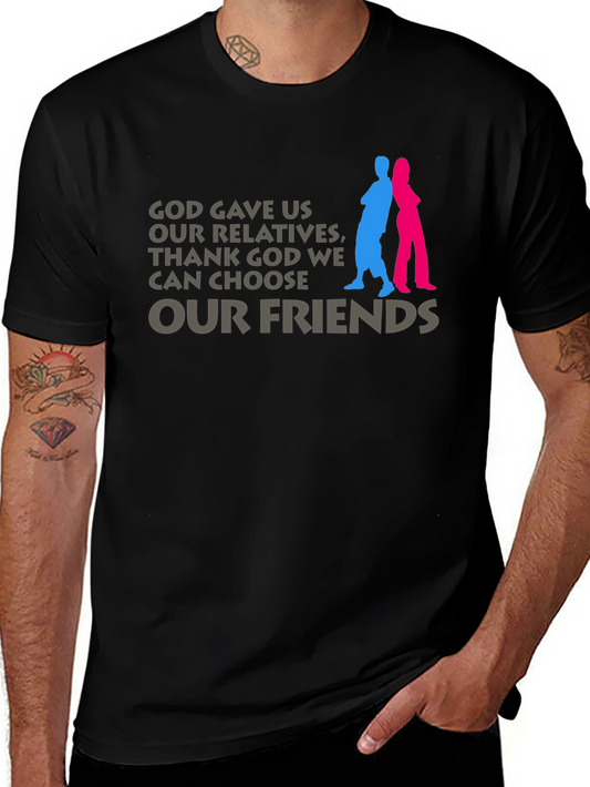 Friends T-Shirt - God Gave Us Relatives Funny Novelty Tee