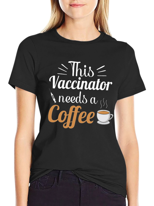 Vaccinator Needs Coffee T-Shirt - Black Cotton Tee