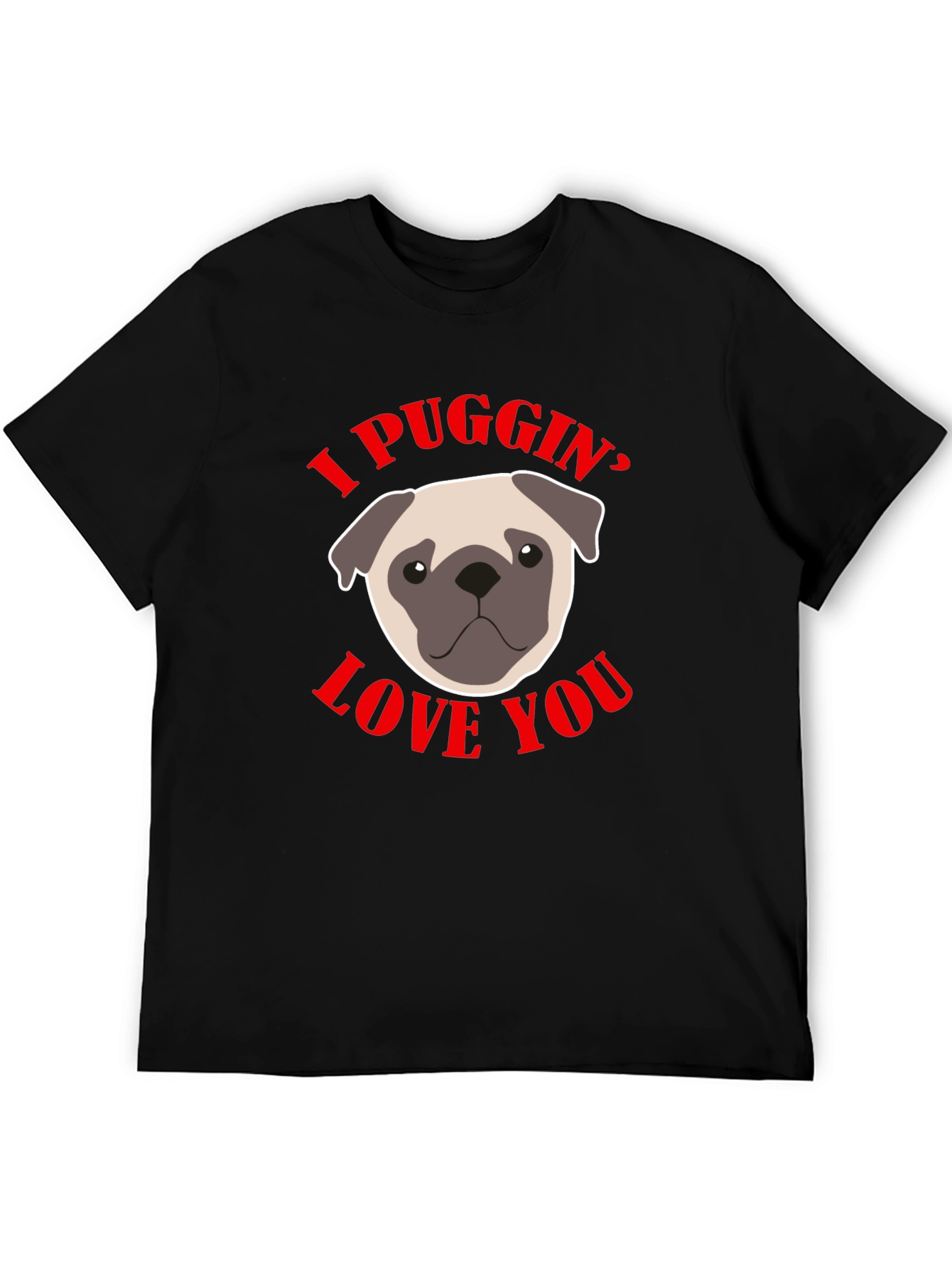 I Puggin Love You Black Graphic T-Shirt