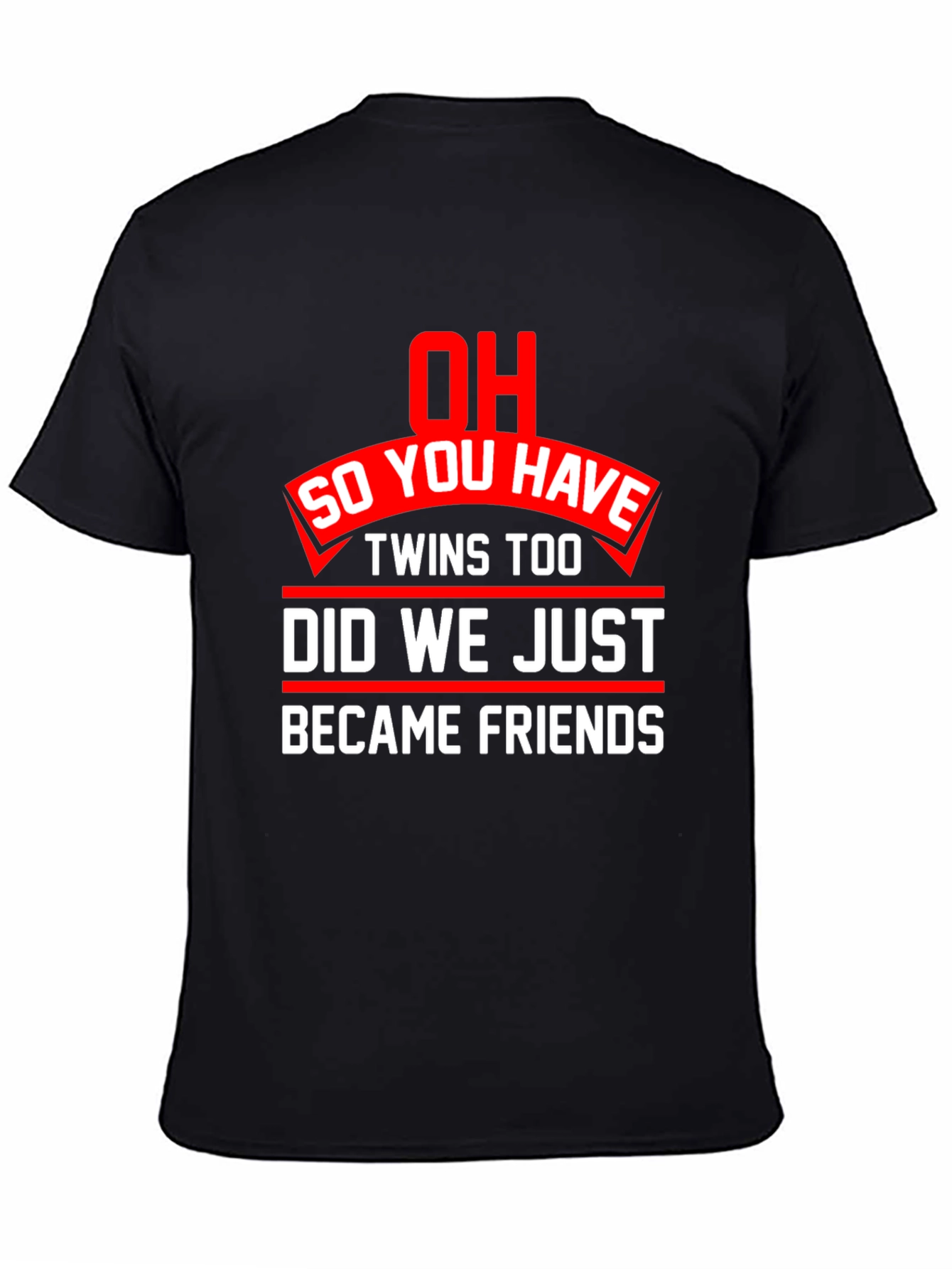 Twins Too? Funny Graphic T-Shirt