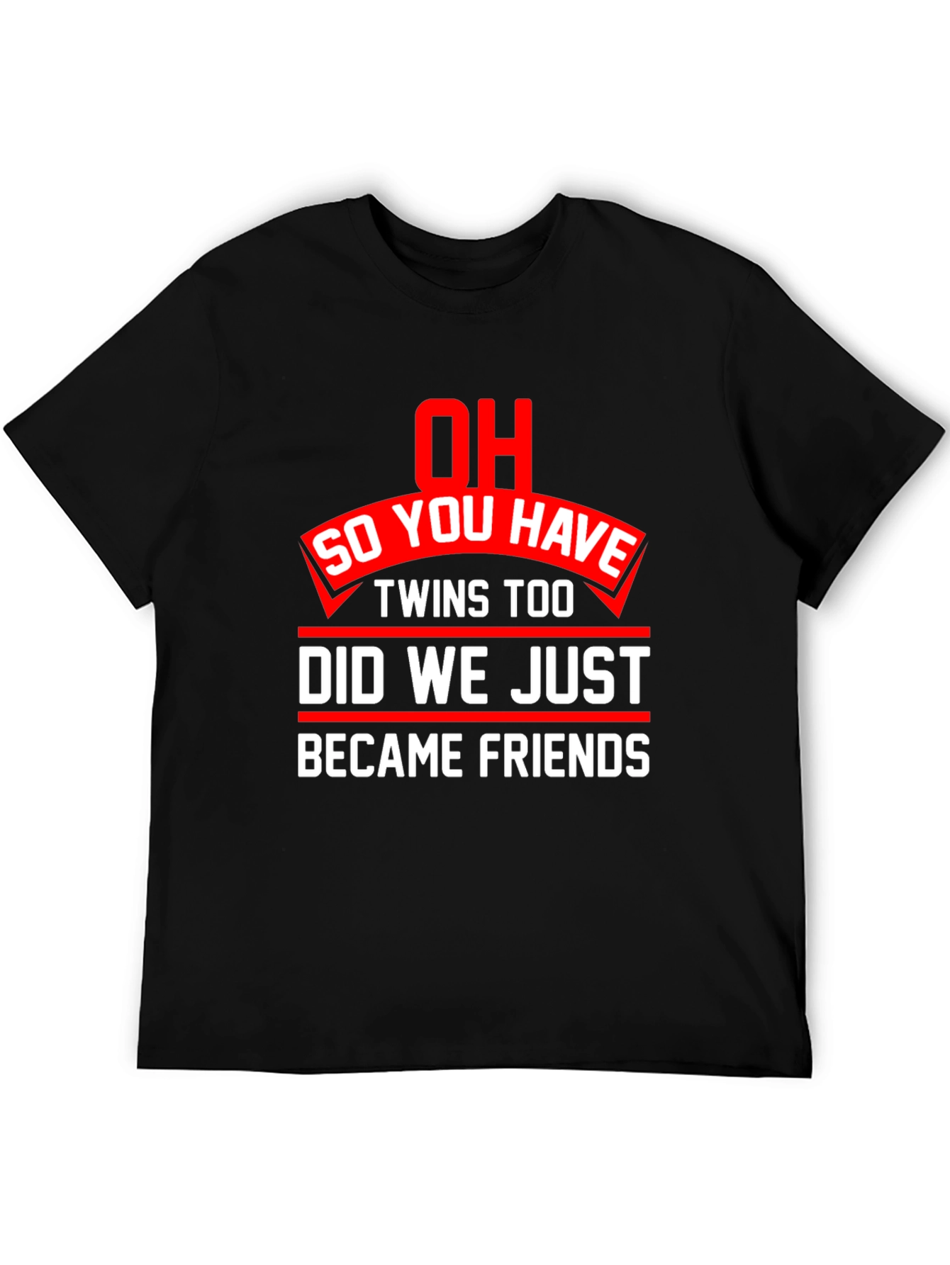 Twins Too? Funny Graphic T-Shirt